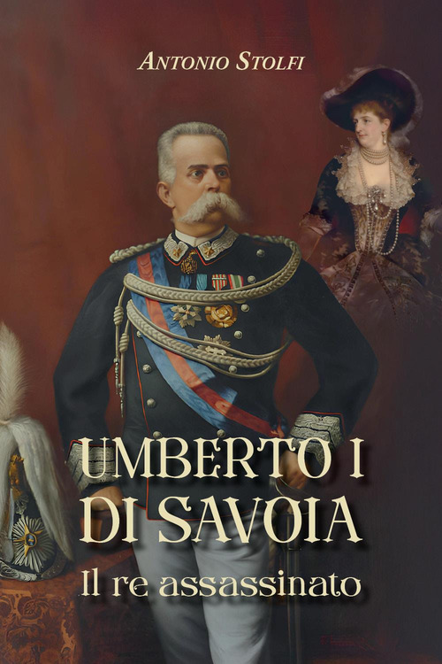 Umberto I di Savoia. Il re assassinato