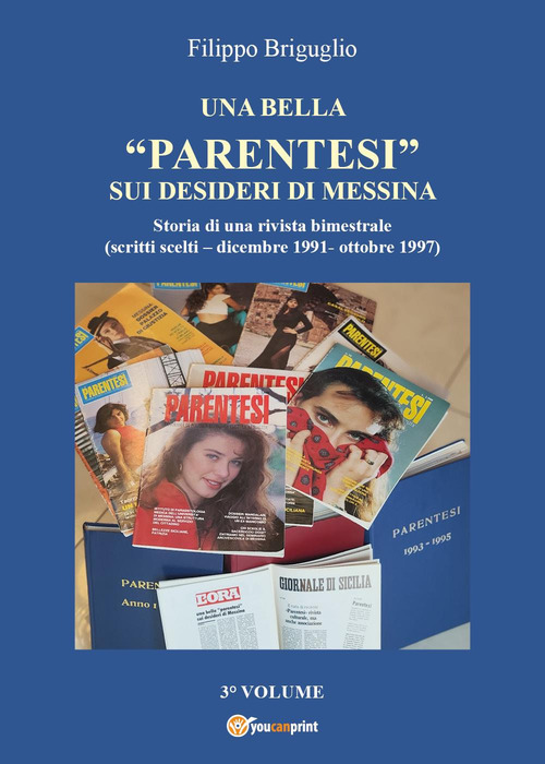 Una bella &laquo;parentesi&raquo; sui desideri di Messina. Storia di una rivista bimestrale (scritti scelti-dicembre 1991-ottobre 1997)