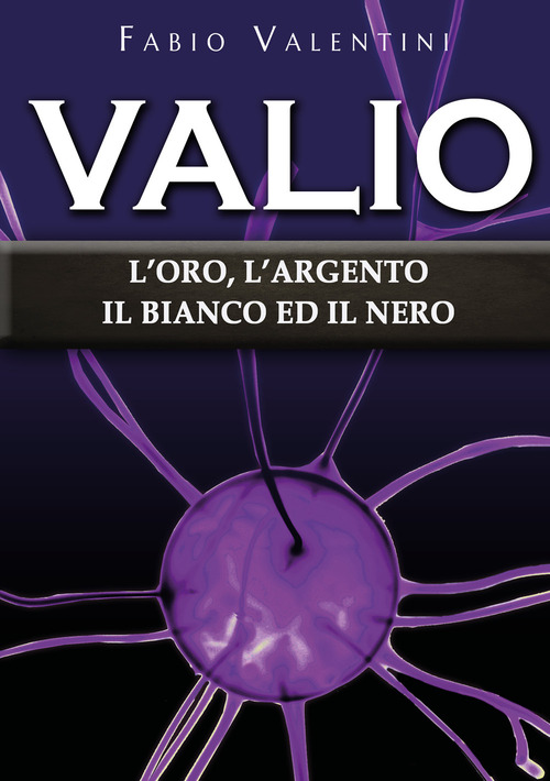 Valio. L'oro, l'argento, il bianco ed il nero