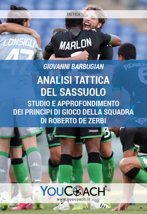 Analisi tattica del Sassuolo. Studio e approfondimento dei princ&igrave;pi di gioco della squadra di Roberto De Zerbi