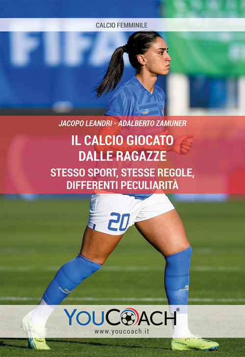 Il calcio giocato dalle ragazze. Stesso sport, stesse regole, differenti peculiarit&agrave;