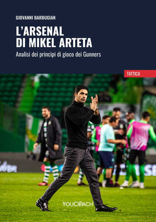 L'Arsenal di Mikel Arteta. Analisi dei princ&igrave;pi di gioco dei Gunners
