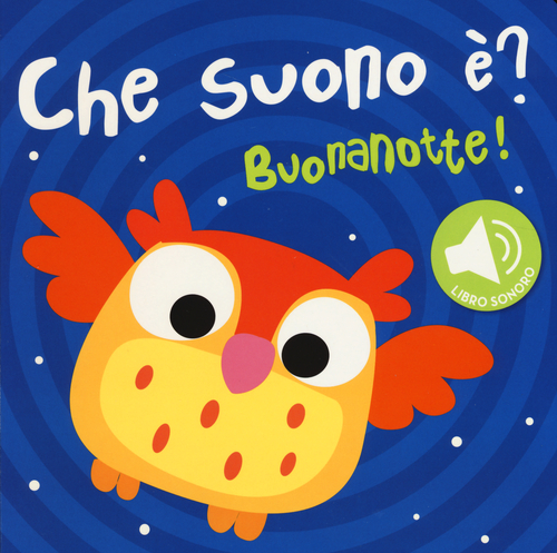 Buonanotte! Che suono &egrave;? Libro sonoro