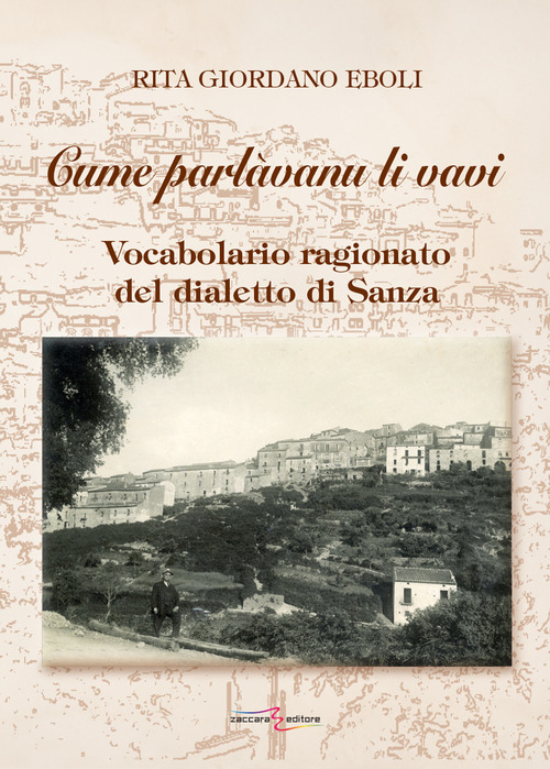 Cume parl&agrave;vanu li vavi. Vocabolario ragionato del dialetto di Sanza