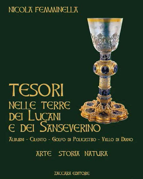 Tesori nelle terre dei Lucani e dei Sanseverino. Alburni Cilento Golfo di Policastro Vallo di Diano