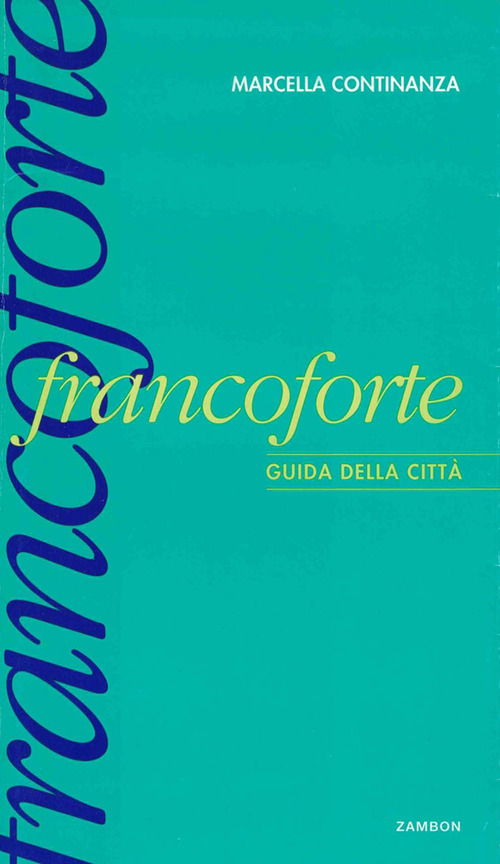 Francoforte. Guida della citt&agrave;