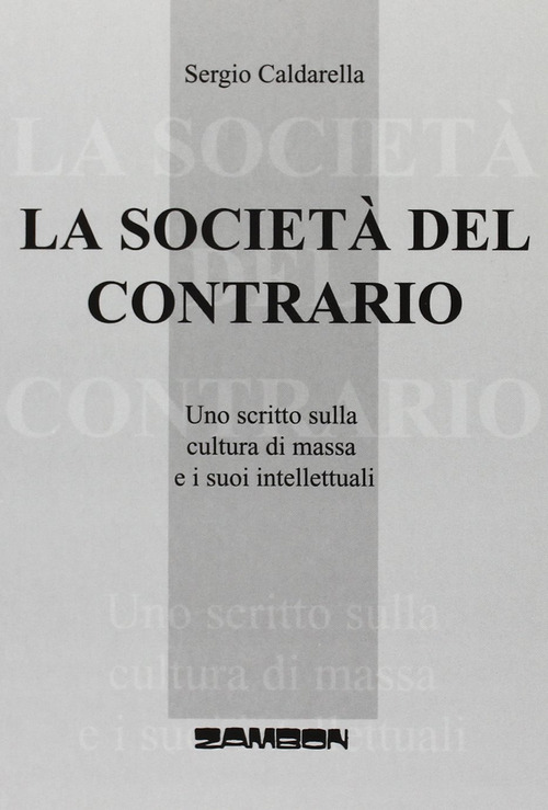 La societ&agrave; del contrario. Uno scritto sulla cultura di massa e i suoi intellettuali