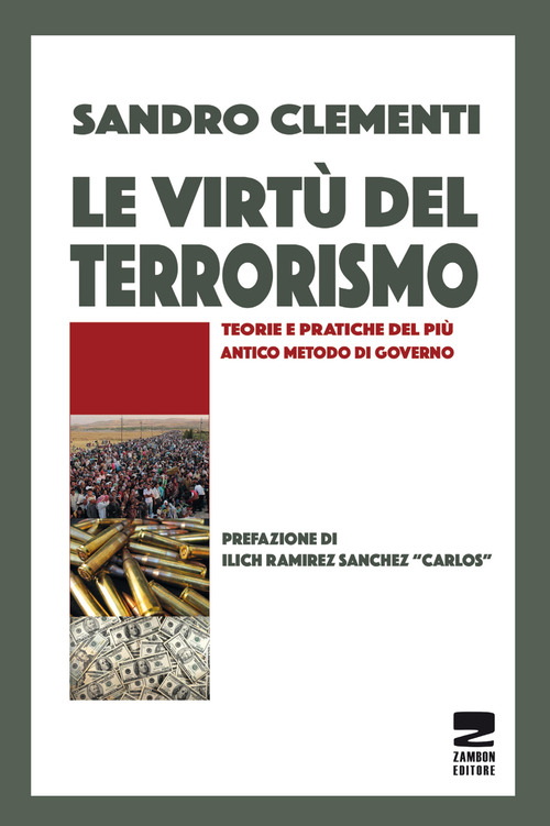 Le virt&ugrave; del terrorismo. Teorie e pratiche del pi&ugrave; antico metodo di governo