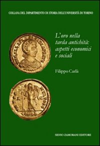L'oro nella tarda antichit&agrave;: aspetti economici e sociali
