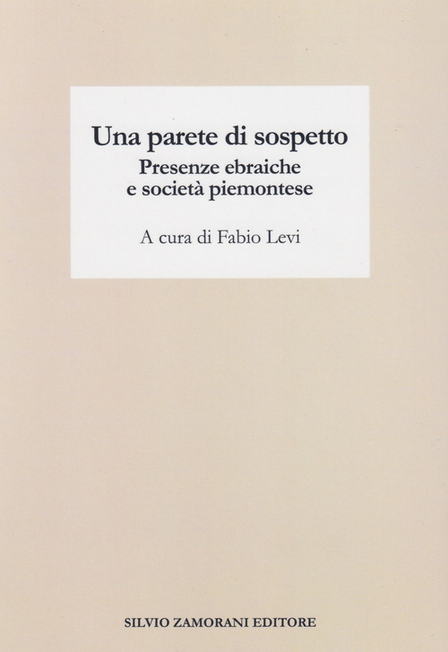 Una parete di sospetto. Presenze ebraiche e società piemontese