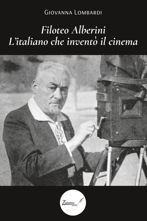 Filoteo Alberini. L'italiano che inventò il cinema