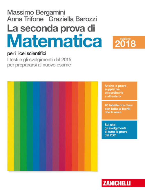 La seconda prova di matematica. I testi e gli svolgimenti dal 2015 per prepararsi al nuovo esame. Per il Liceo scientifico