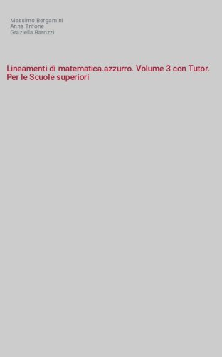 Lineamenti di matematica.azzurro. Volume 3 con Tutor. Per le Scuole superiori