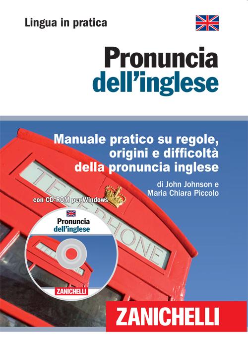 Pronuncia dell'inglese. Manuale pratico su regole, origini e difficoltà della pronuncia inglese