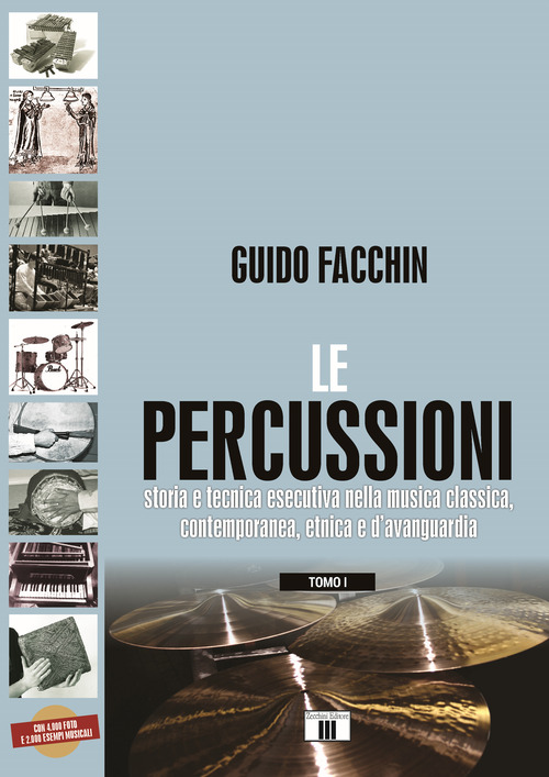 Le percussioni. Storia e tecnica esecutiva nella musica classica, contemporanea, etnica e d'avanguardia
