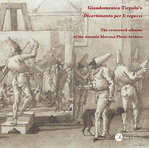 Giandomenico Tiepolo's &laquo;Divertimento per li regazzi&raquo;. The recovered albums of the Antonio Morassi Photo Archive