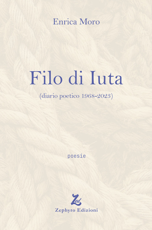 Filo di Iuta (diario poetico 1968-2023)