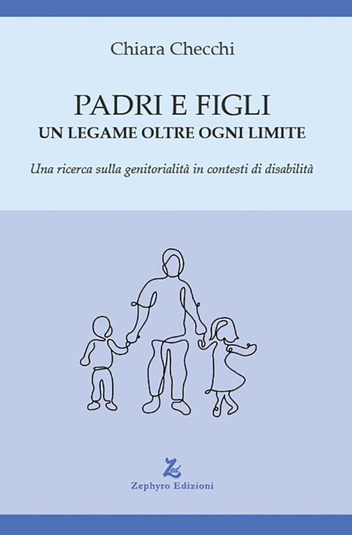 Padri e figli. Un legame oltre ogni limite. Una ricerca sulla genitorialit&agrave; in contesti di disabilit&agrave;