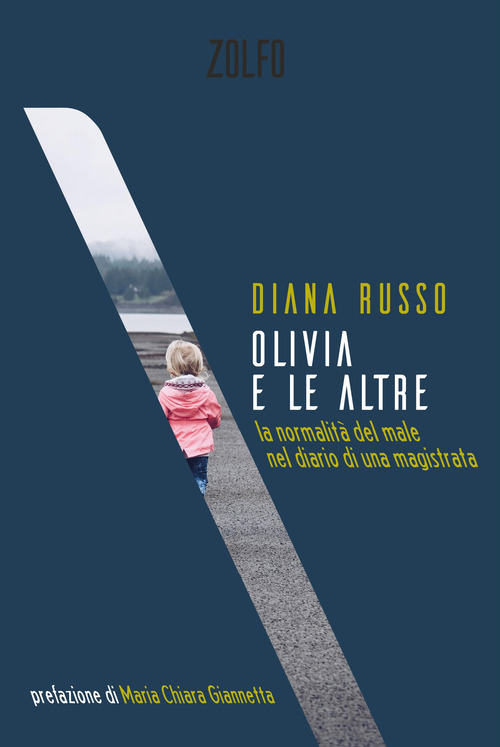 Olivia e le altre. La normalit&agrave; del male nel diario di una magistrata