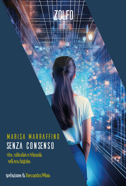 Senza consenso. Vite, solitudini e tribunali nell'era digitale
