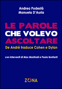 Le parole che volevo ascoltare. De Andr&eacute; traduce Cohen e Dylan