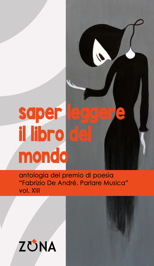 Saper leggere il libro del mondo. Antologia del premio di poesia Fabrizio De André «Parlare musica»