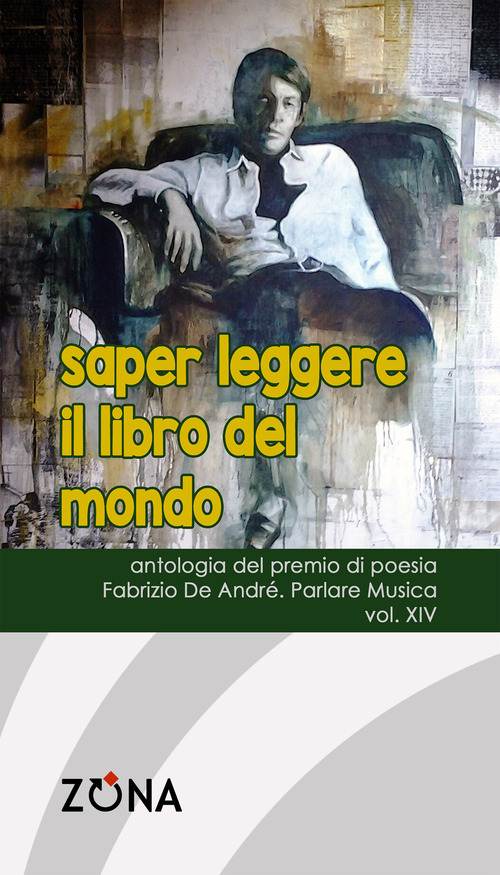 Saper leggere il libro del mondo. Antologia del premio di poesia Fabrizio De André «Parlare musica»