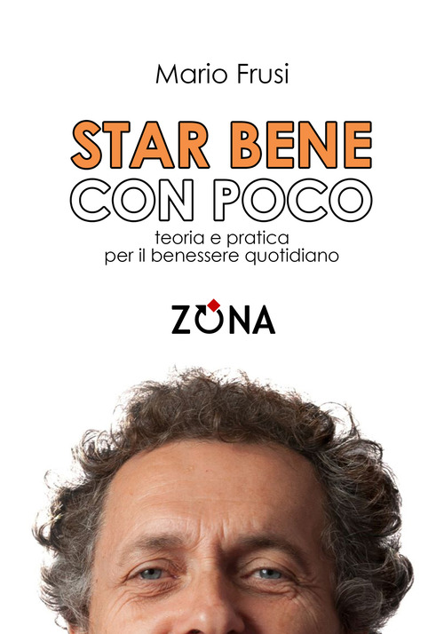 Star bene con poco. Teoria e pratica per il benessere quotidiano